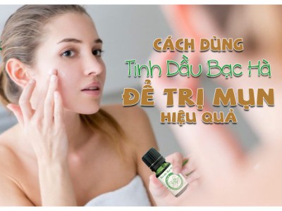 CÁCH DÙNG TINH DẦU BẠC HÀ ĐỂ TRỊ MỤN HIỆU QUẢ | TINH DẦU THIÊN NHIÊN ĐẤT VIỆT