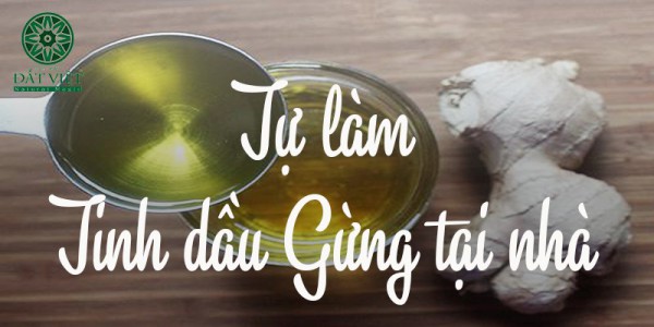 Cách làm tinh dầu Gừng nguyên chất tại nhà